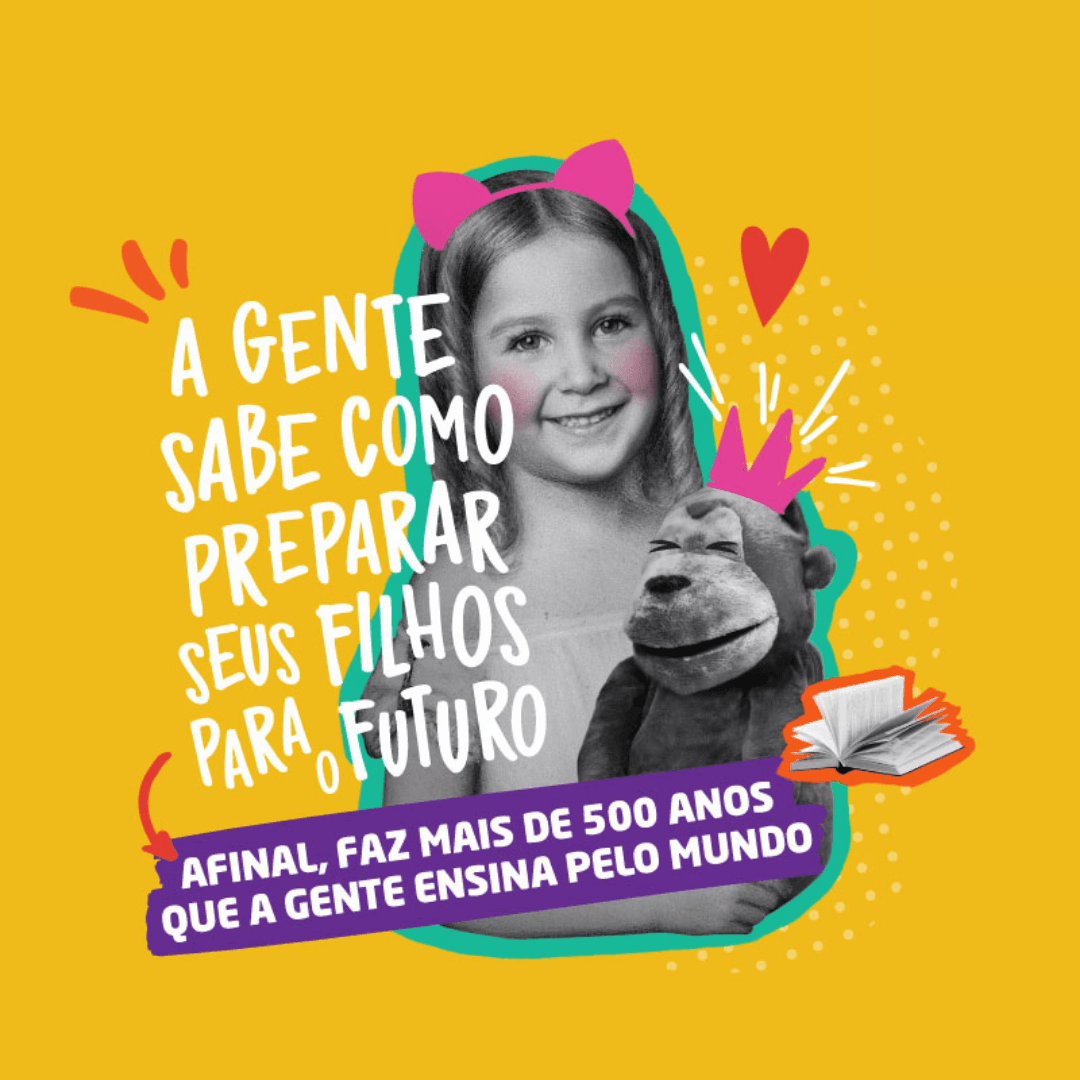 A gente sabe como preparar seu filho para o futuro. Afinal, faz mais de 500 anos que a gente ensina pelo mundo